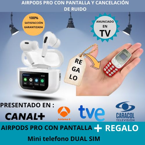 AIRPODS PRO CON PANTALLA Y CANCELACIÓN DE RUIDO + REGALO Mini Teléfono Dual SIM